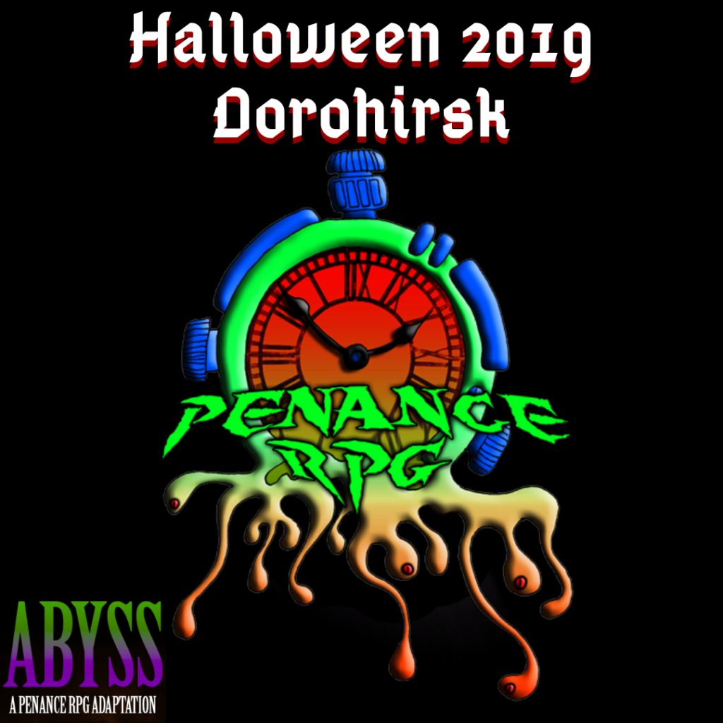 Black Background wih a melting, brighly neon pocket watch. Text reads "Halloween 2019: Dorohirsk. Abyss: A Penance RPG Adaptation"